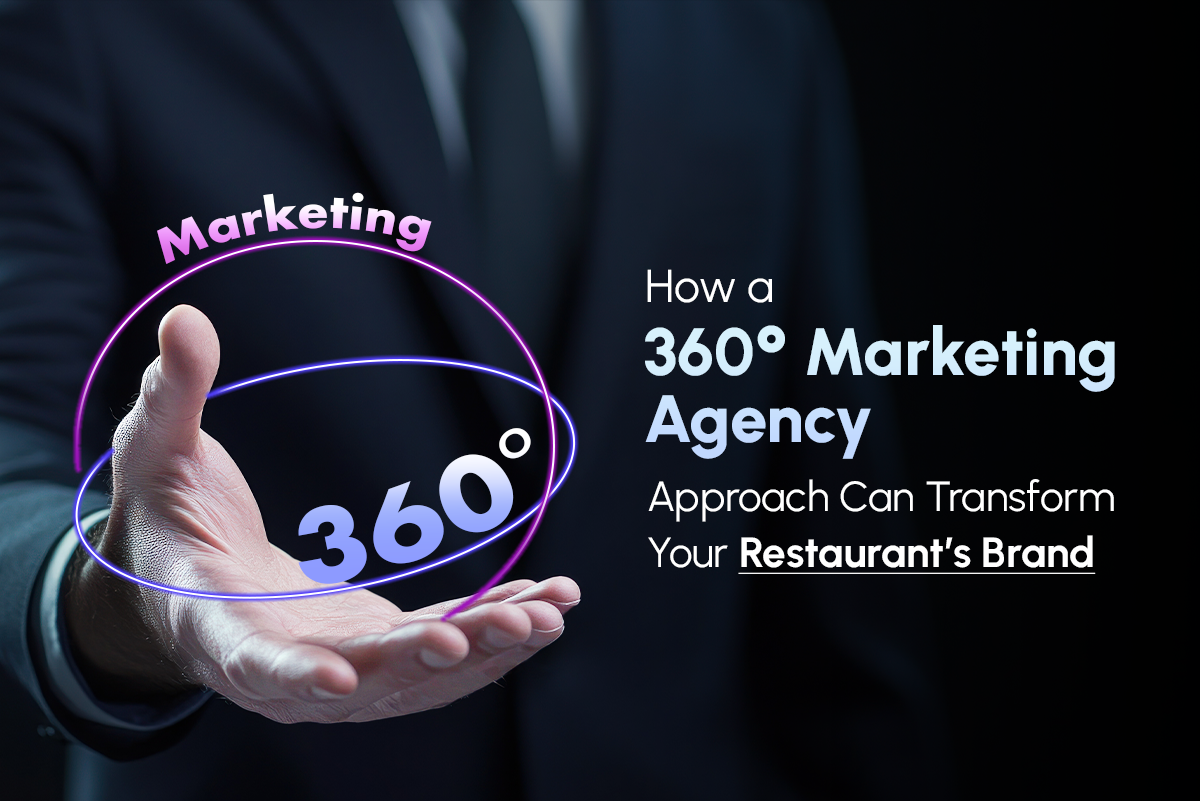 Boost Your Restaurant Brand with 360° Marketing