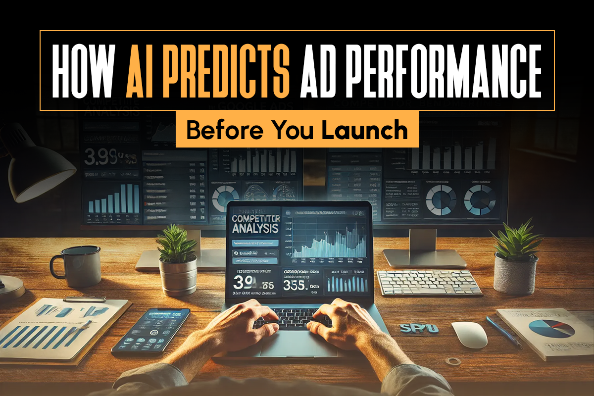 How AI Predicts Ad Performance Before You Launch
