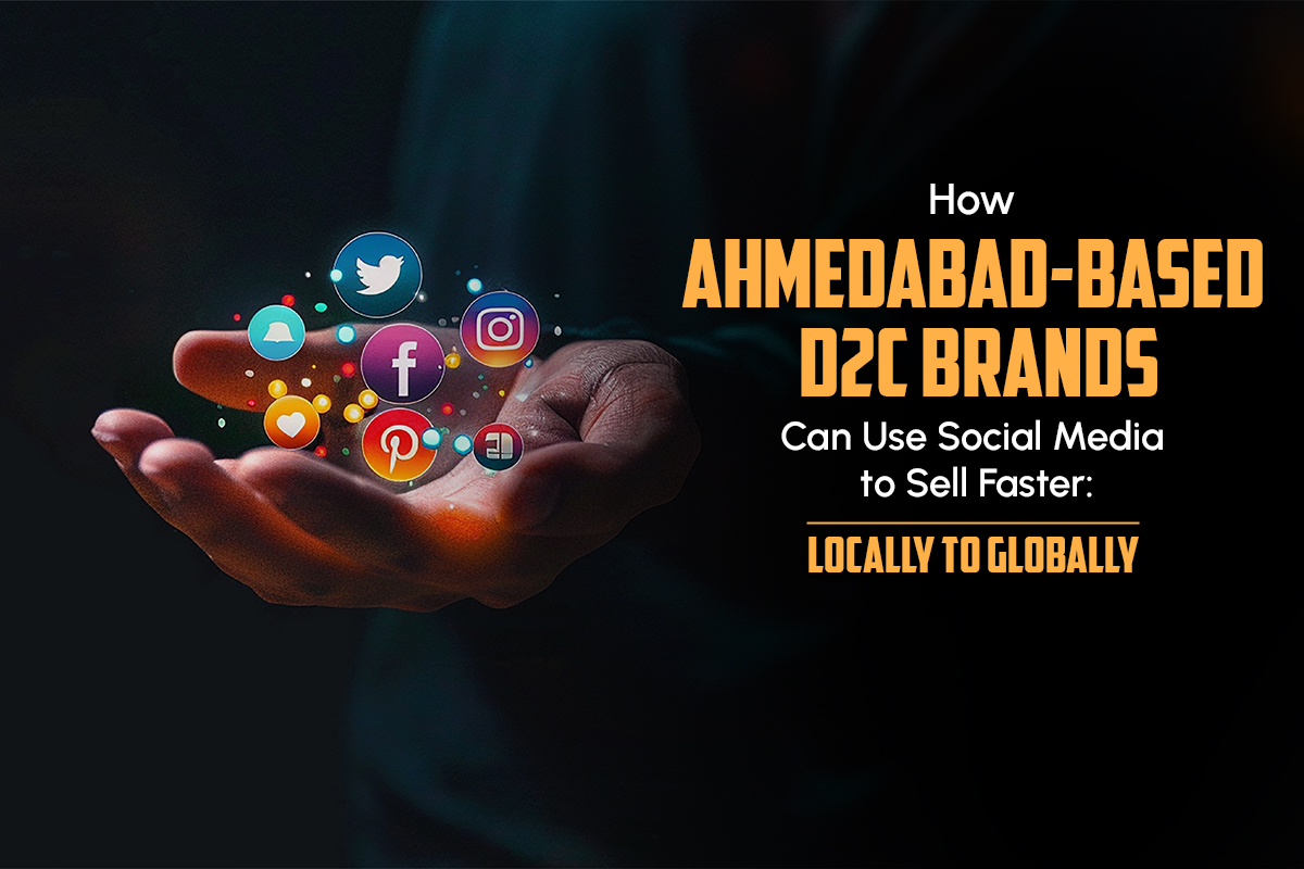 Ahmedabad-based D2C brand using social media marketing strategies to grow sales from local to global markets